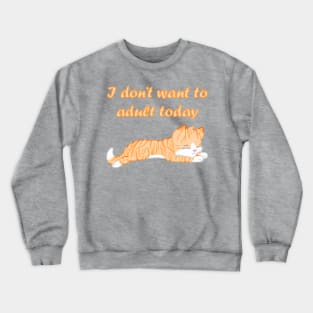 I don't want to adult today Crewneck Sweatshirt